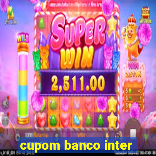 cupom banco inter